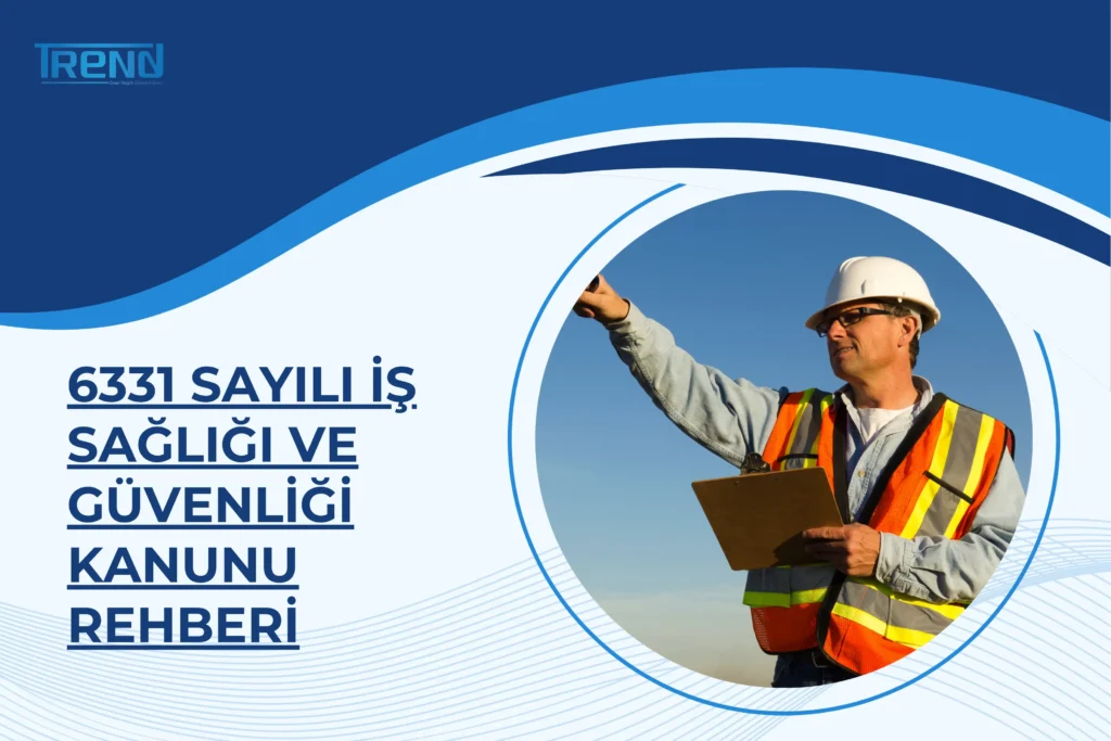 6331 Sayılı İş Sağlığı ve Güvenliği Kanunu Rehberi