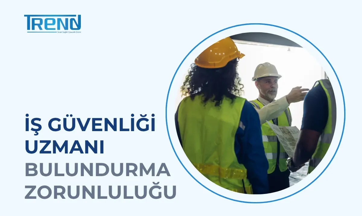 İş Güvenliği Uzmanı Çalıştırma Zorunluluğu: Kimler Uzman Bulundurmalı?