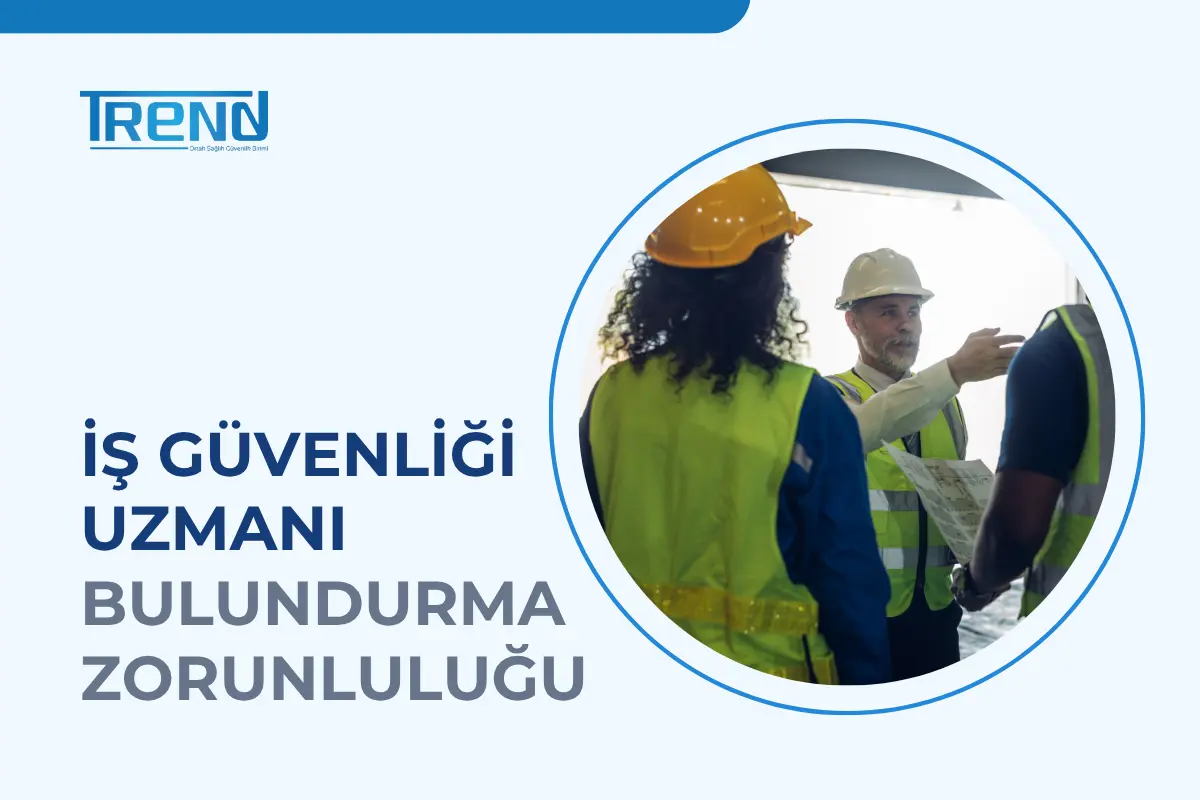 İş güvenliği uzmanı çalıştırma zorunluluğunu anlatan bilgilendirme görseli