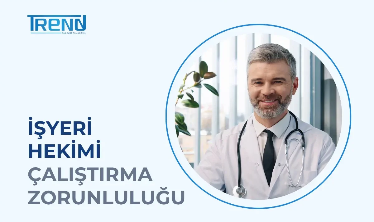 İşyeri Hekimi Çalıştırma Zorunluluğu: Kimler İşyeri Hekimi Bulundurmalı?