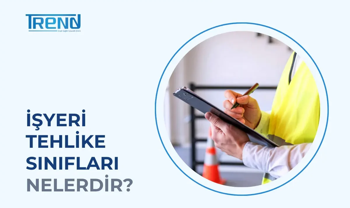 İşyeri Tehlike Sınıfları Nelerdir? Tehlike Sınıfı Nasıl Öğrenilir?
